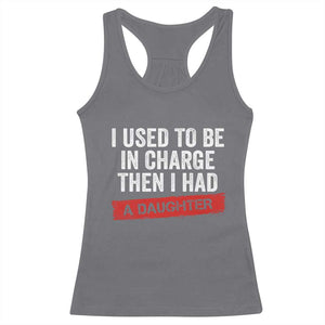 I Used To Be In Charge Then I Had A Daughter Racerback Tank Top Funny Girl Dad Fathers Day