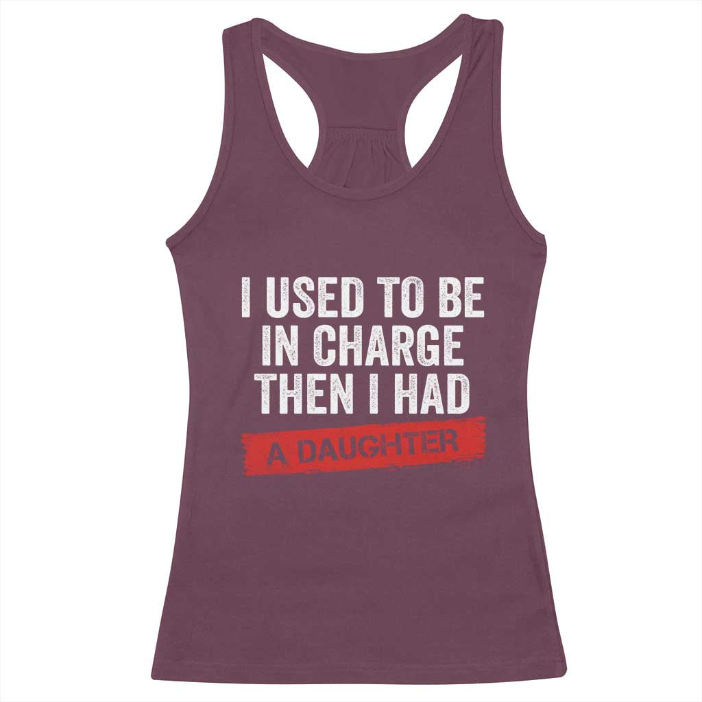 I Used To Be In Charge Then I Had A Daughter Racerback Tank Top Funny Girl Dad Fathers Day