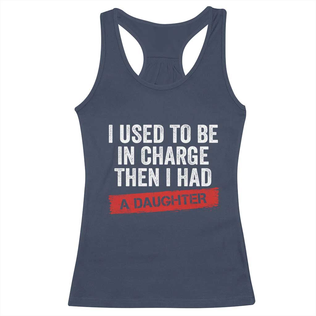 I Used To Be In Charge Then I Had A Daughter Racerback Tank Top Funny Girl Dad Fathers Day