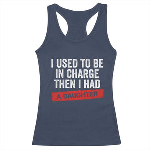 I Used To Be In Charge Then I Had A Daughter Racerback Tank Top Funny Girl Dad Fathers Day