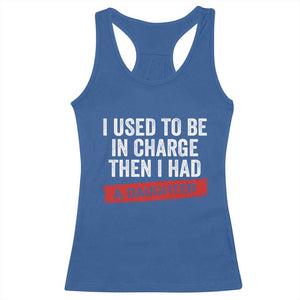 I Used To Be In Charge Then I Had A Daughter Racerback Tank Top Funny Girl Dad Fathers Day