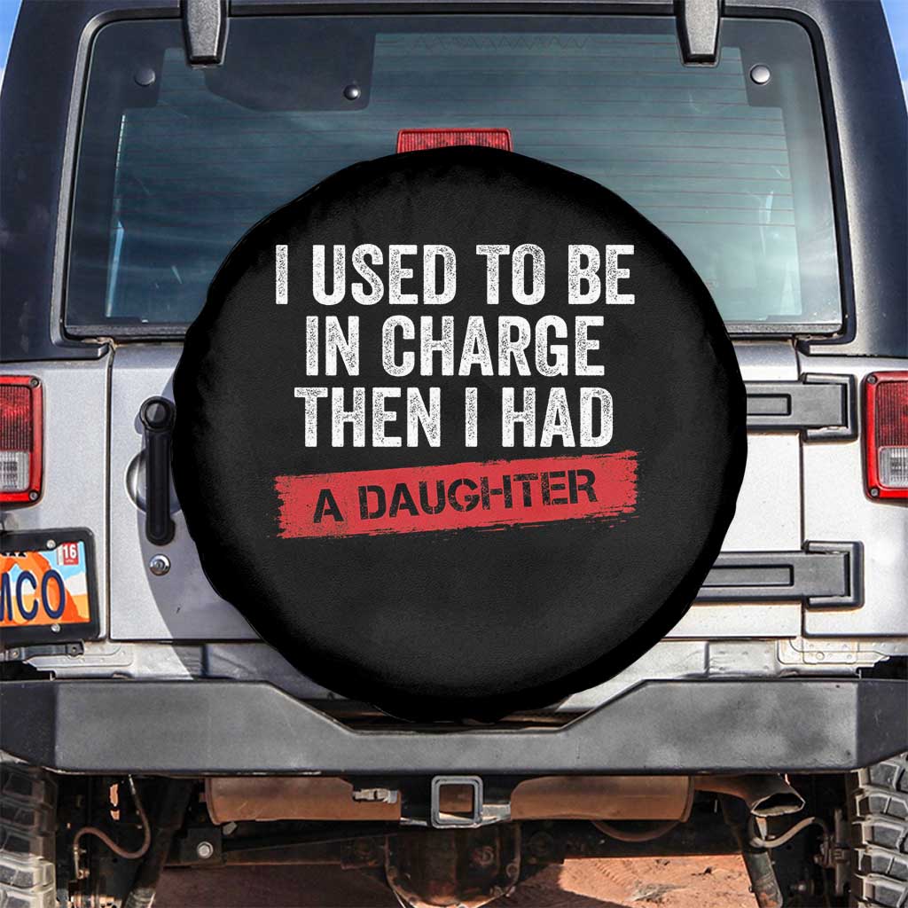 I Used To Be In Charge Then I Had A Daughter Spare Tire Cover Funny Girl Dad Fathers Day
