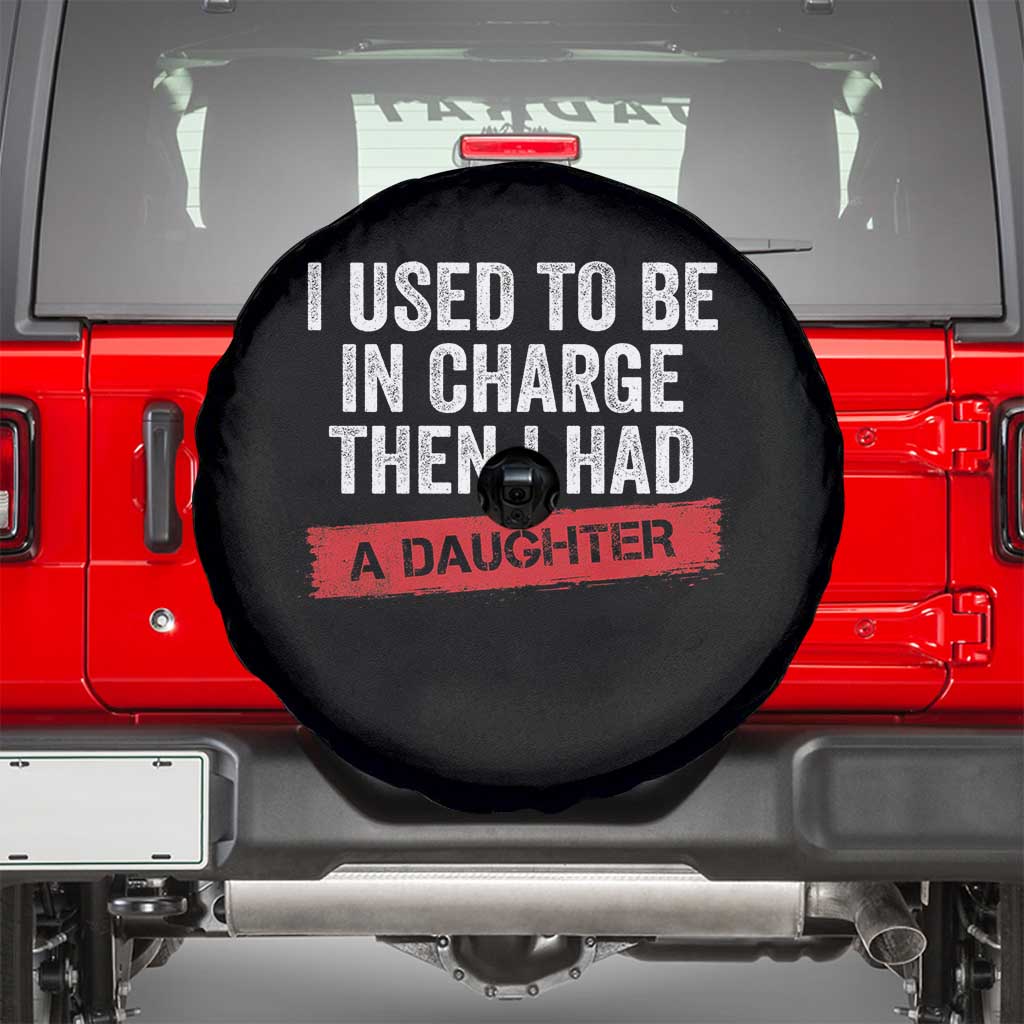 I Used To Be In Charge Then I Had A Daughter Spare Tire Cover Funny Girl Dad Fathers Day