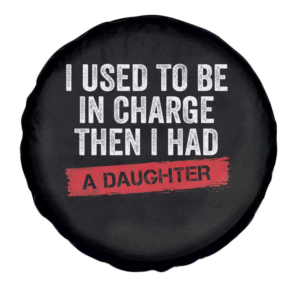 I Used To Be In Charge Then I Had A Daughter Spare Tire Cover Funny Girl Dad Fathers Day