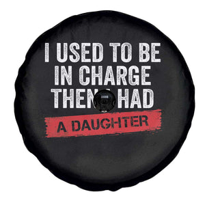I Used To Be In Charge Then I Had A Daughter Spare Tire Cover Funny Girl Dad Fathers Day