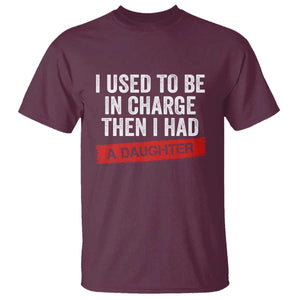 I Used To Be In Charge Then I Had A Daughter T Shirt Funny Girl Dad Fathers Day