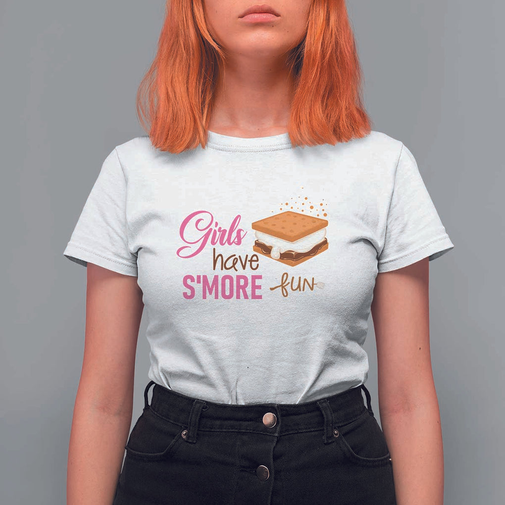 Funny Girls Have Smore Fun T Shirt For Women Camping Food S'more TS11 White Print Your Wear