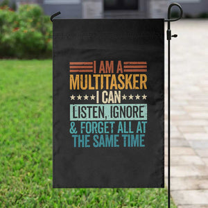 Funny I Am A Multitasker I Can Listen Ignore And Forget All At The Same Garden Flag TS11 Print Your Wear