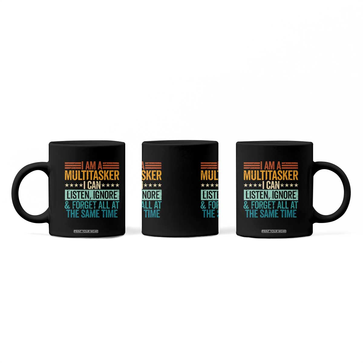 Funny I Am A Multitasker I Can Listen Ignore And Forget All At The Same Coffee Mug TS11 Print Your Wear