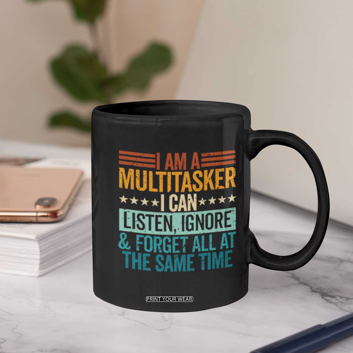 Funny I Am A Multitasker I Can Listen Ignore And Forget All At The Same Coffee Mug TS11 Print Your Wear