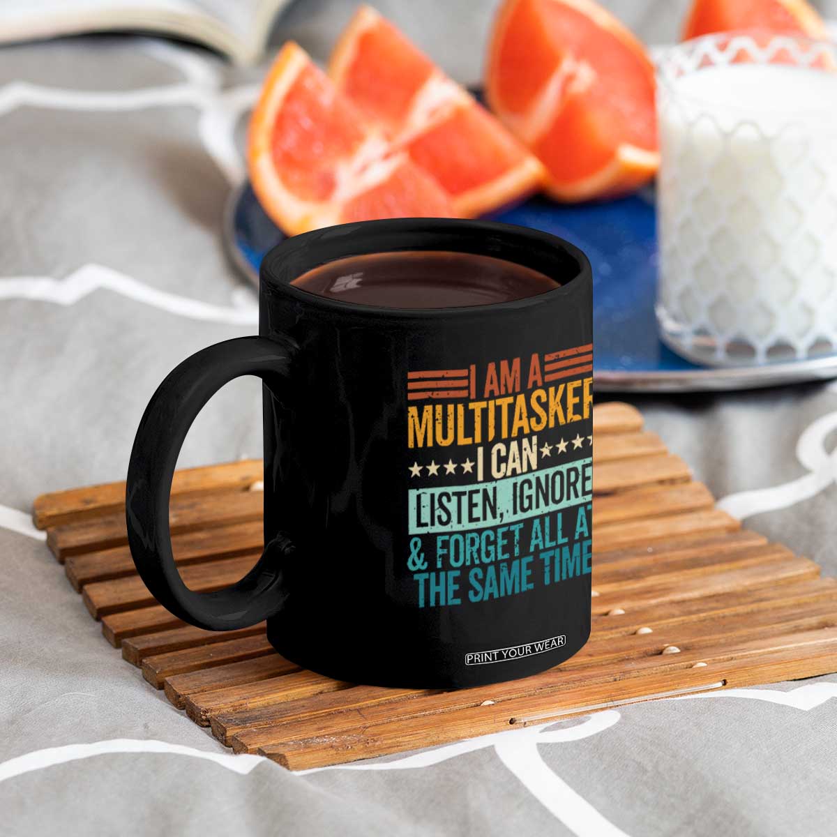 Funny I Am A Multitasker I Can Listen Ignore And Forget All At The Same Coffee Mug TS11 Print Your Wear