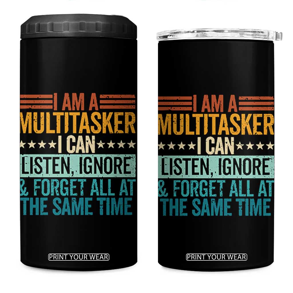 Funny I Am A Multitasker I Can Listen Ignore And Forget All At The Same 4 in 1 Can Cooler Tumbler TS11 One Size: 16 oz Black Print Your Wear