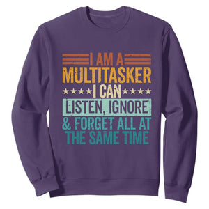 Funny I Am A Multitasker I Can Listen Ignore And Forget All At The Same Sweatshirt TS11 Purple Print Your Wear