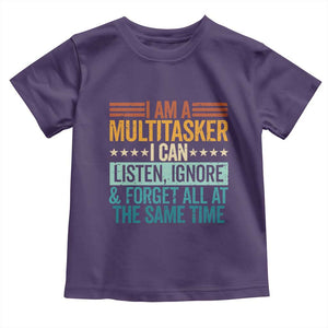 Funny I Am A Multitasker I Can Listen Ignore And Forget All At The Same Toddler T Shirt TS11 Purple Print Your Wear