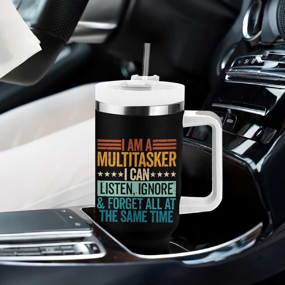 Funny I Am A Multitasker I Can Listen Ignore And Forget All At The Same Tumbler With Handle TS11 Print Your Wear