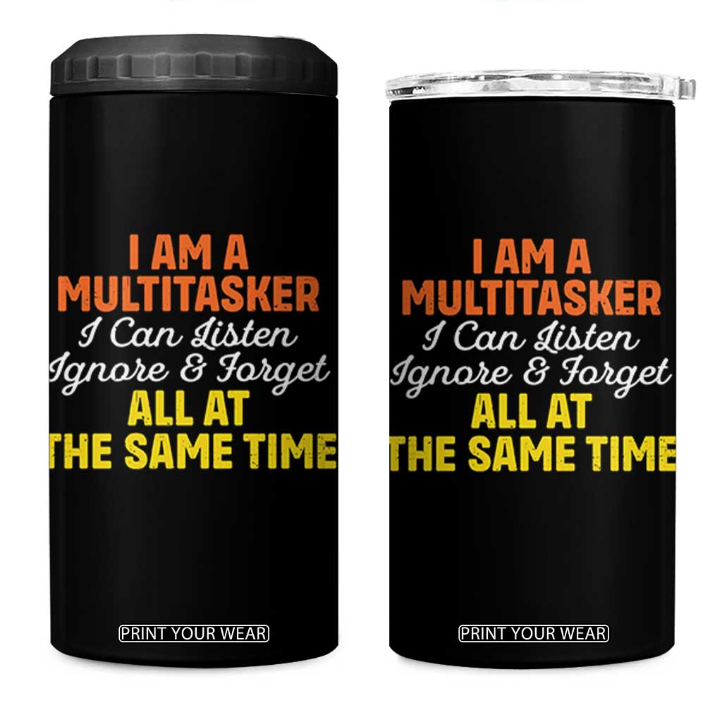 I Am A Multitasker I Can Listen Ignore And Forget All At The Same 4 in 1 Can Cooler Tumbler Funny Saying TS11 One Size: 16 oz Black Print Your Wear