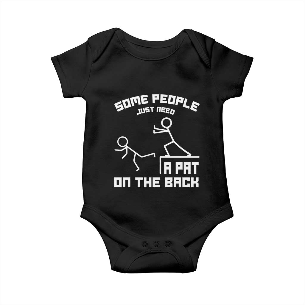 Some People Just Need A Pat On The Back Baby Onesie Funny Sarcasm Quote TS11 Black Print Your Wear