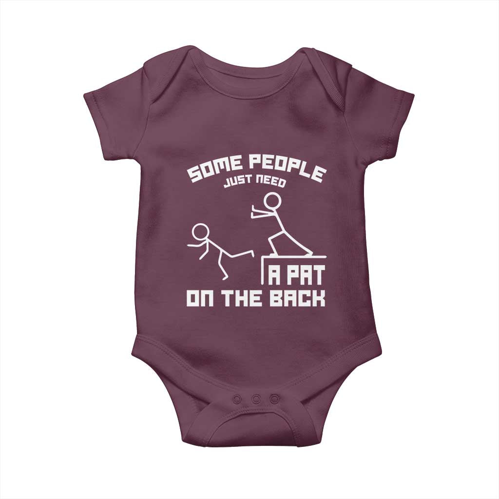 Some People Just Need A Pat On The Back Baby Onesie Funny Sarcasm Quote TS11 Maroon Print Your Wear