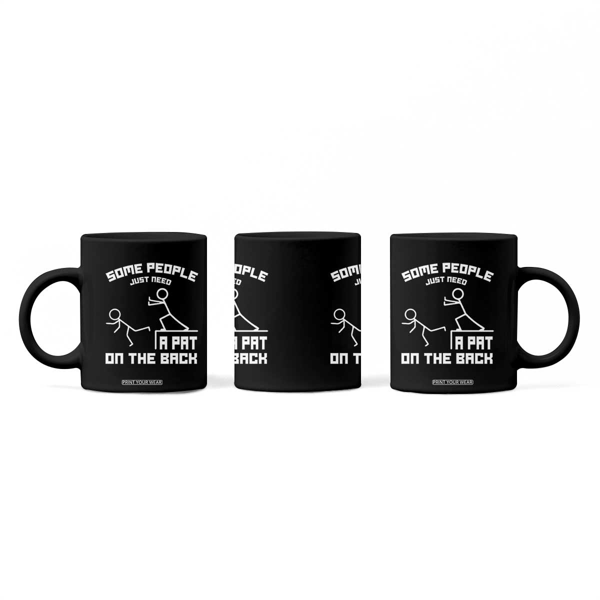 Some People Just Need A Pat On The Back Coffee Mug Funny Sarcasm Quote TS11 Print Your Wear