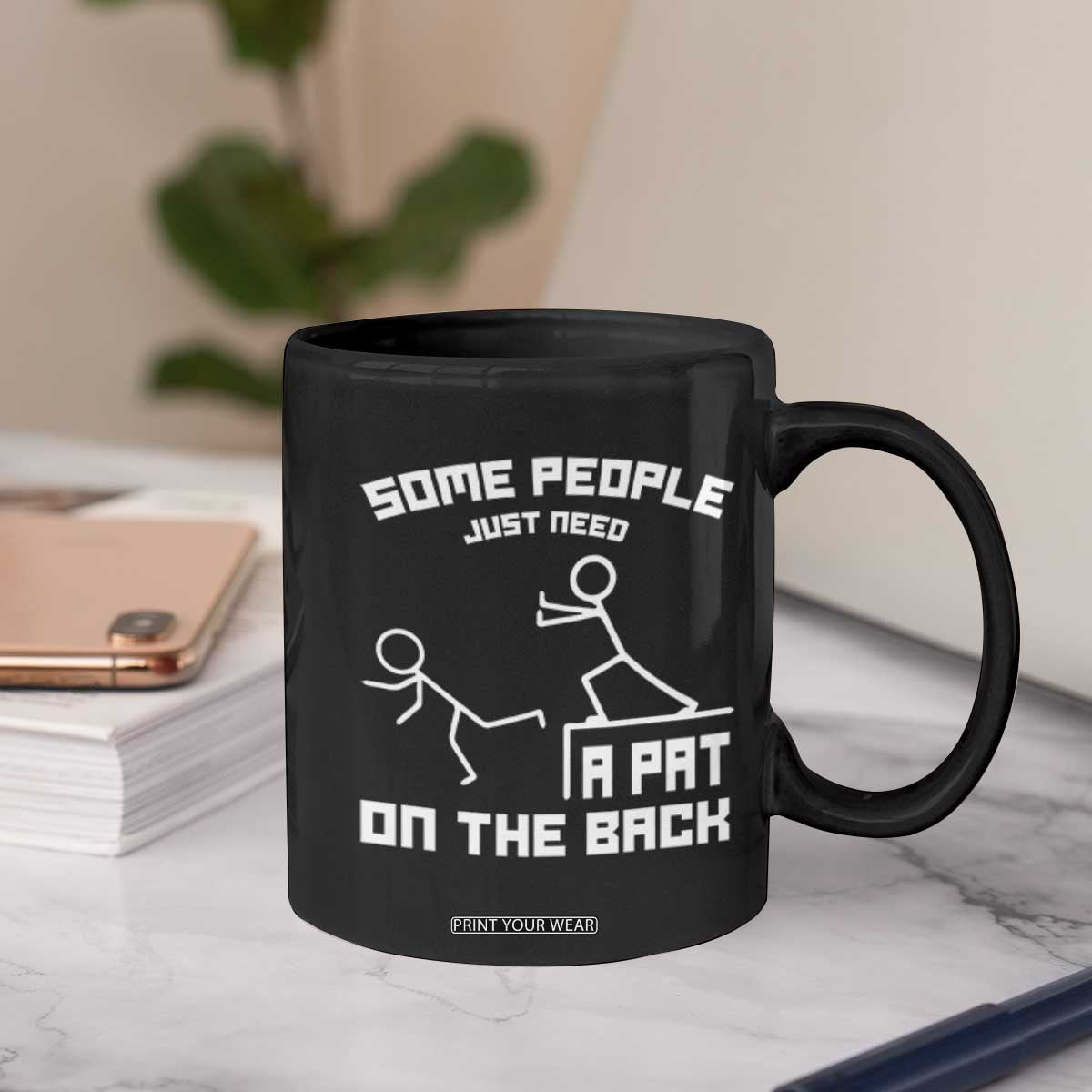Some People Just Need A Pat On The Back Coffee Mug Funny Sarcasm Quote TS11 Print Your Wear