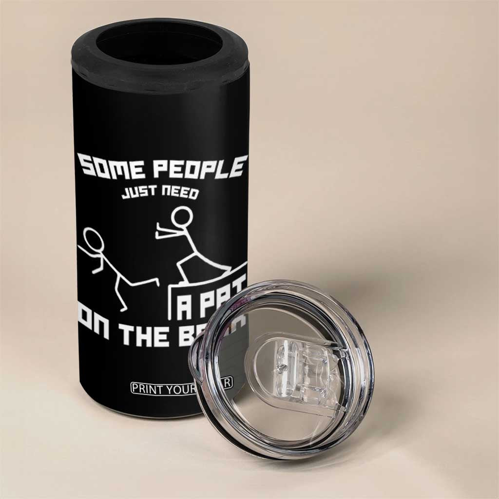 Some People Just Need A Pat On The Back 4 in 1 Can Cooler Tumbler Funny Sarcasm Quote TS11 Print Your Wear