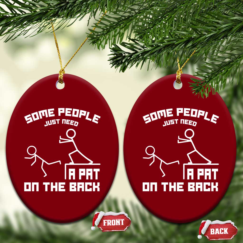 Some People Just Need A Pat On The Back Ceramic Ornament Funny Sarcasm Quote TS11 Print Your Wear