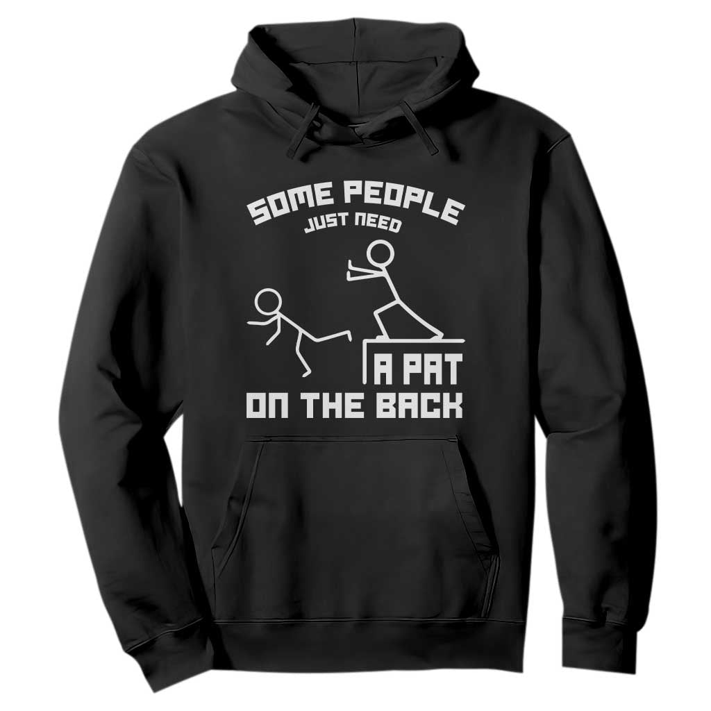 Some People Just Need A Pat On The Back Hoodie Funny Sarcasm Quote TS11 Black Print Your Wear