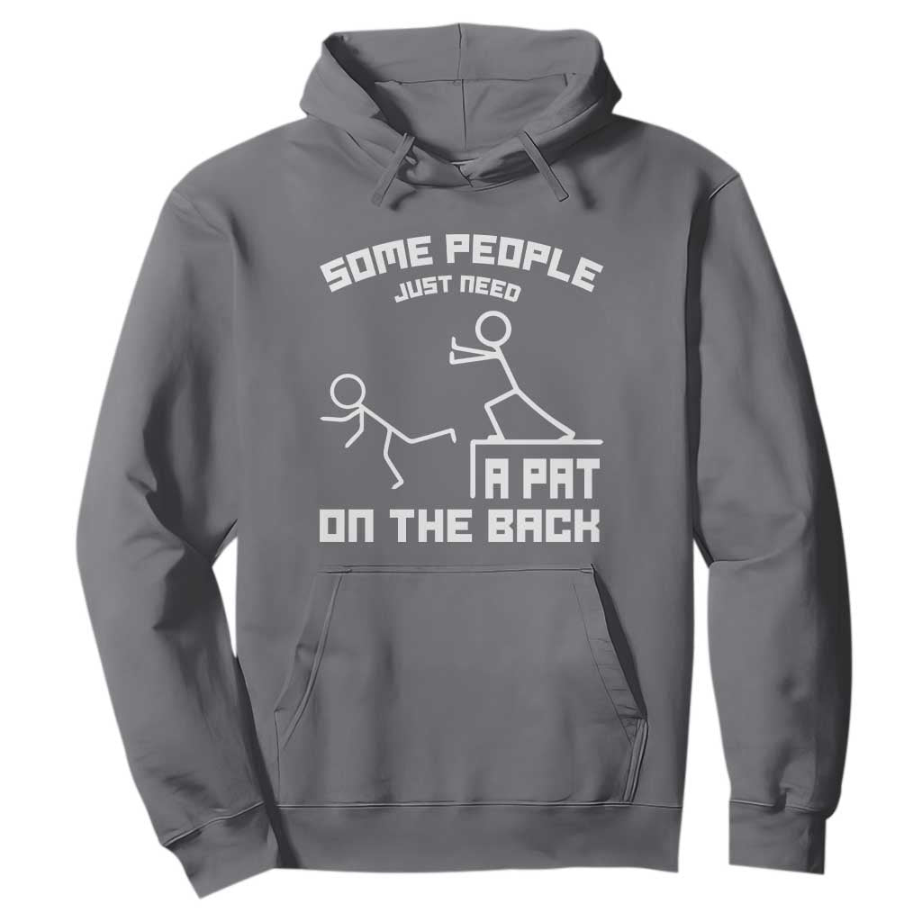 Some People Just Need A Pat On The Back Hoodie Funny Sarcasm Quote TS11 Charcoal Print Your Wear