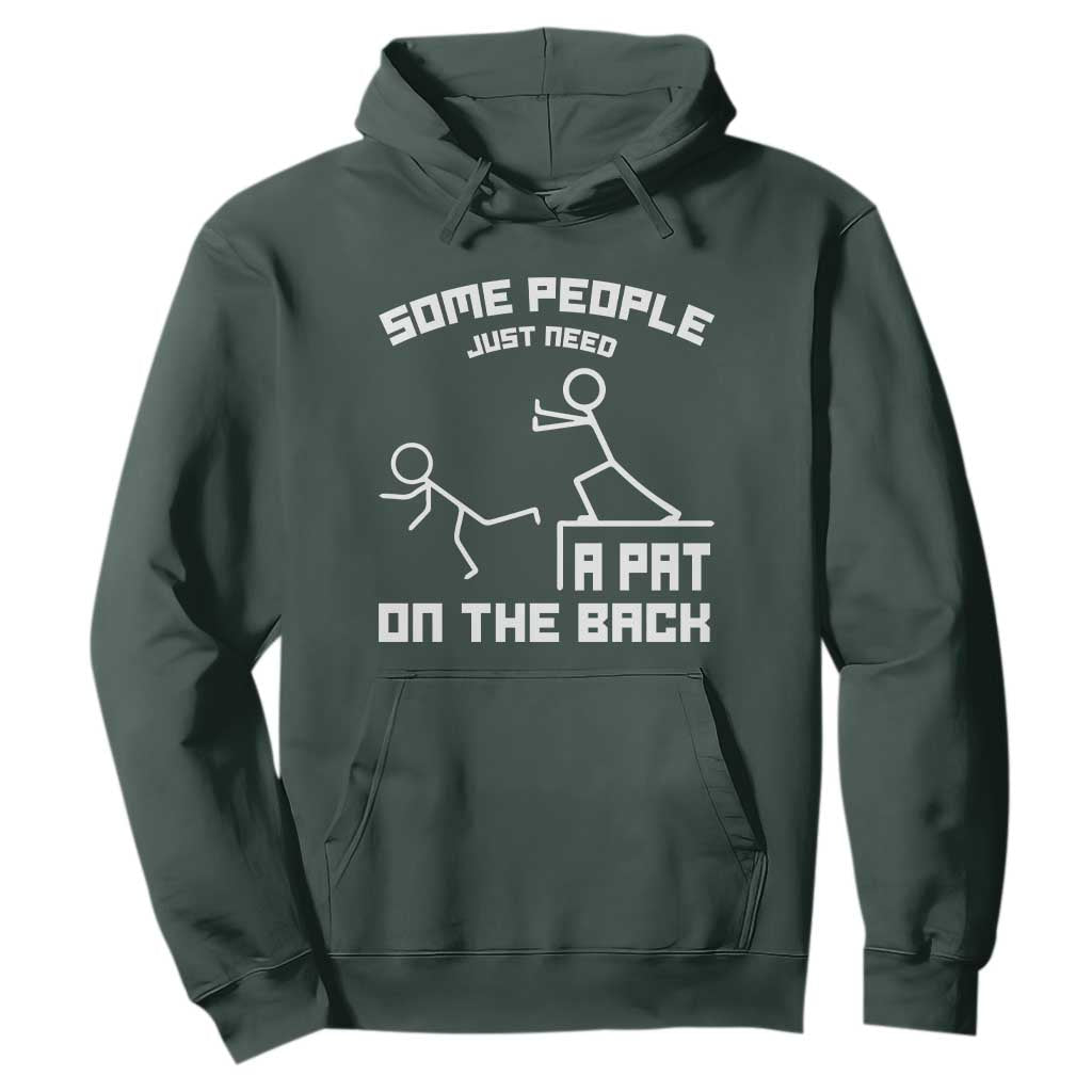 Some People Just Need A Pat On The Back Hoodie Funny Sarcasm Quote TS11 Dark Forest Green Print Your Wear