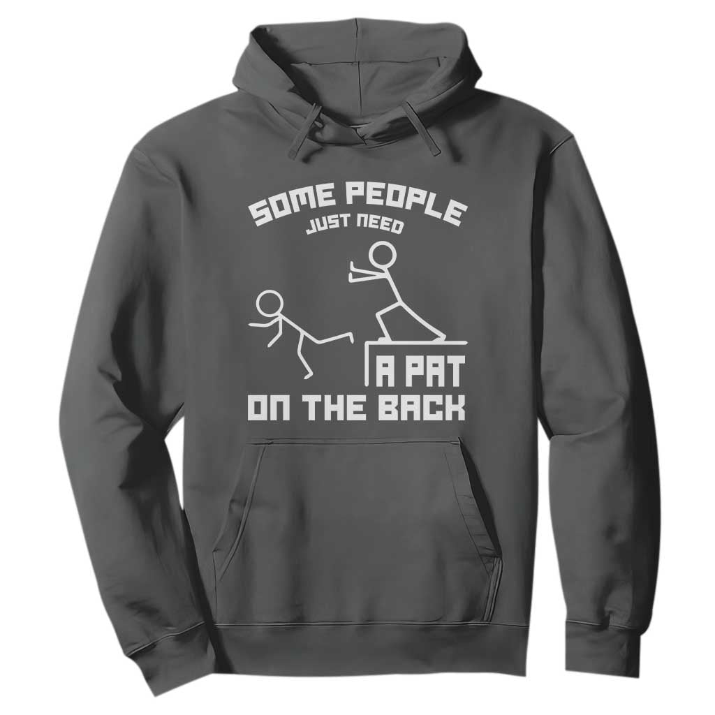 Some People Just Need A Pat On The Back Hoodie Funny Sarcasm Quote TS11 Dark Heather Print Your Wear