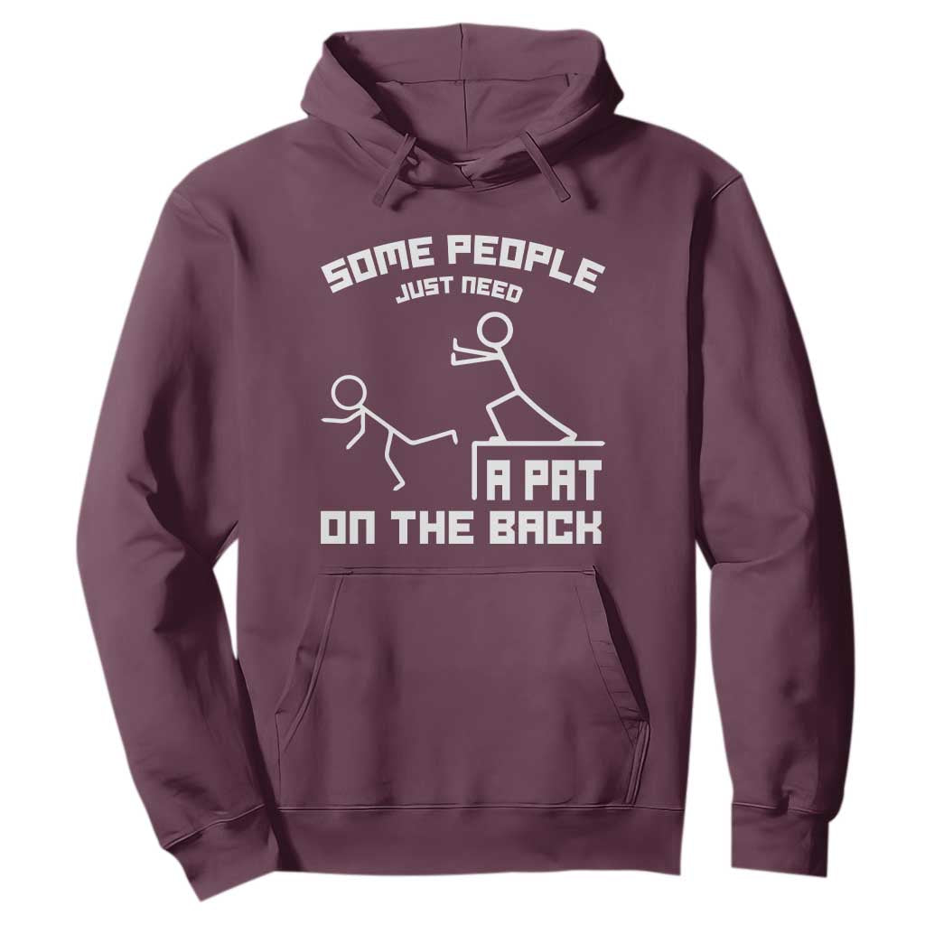 Some People Just Need A Pat On The Back Hoodie Funny Sarcasm Quote TS11 Maroon Print Your Wear