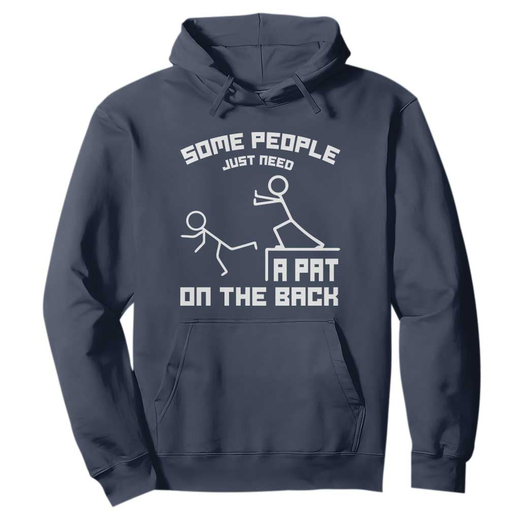 Some People Just Need A Pat On The Back Hoodie Funny Sarcasm Quote TS11 Navy Print Your Wear