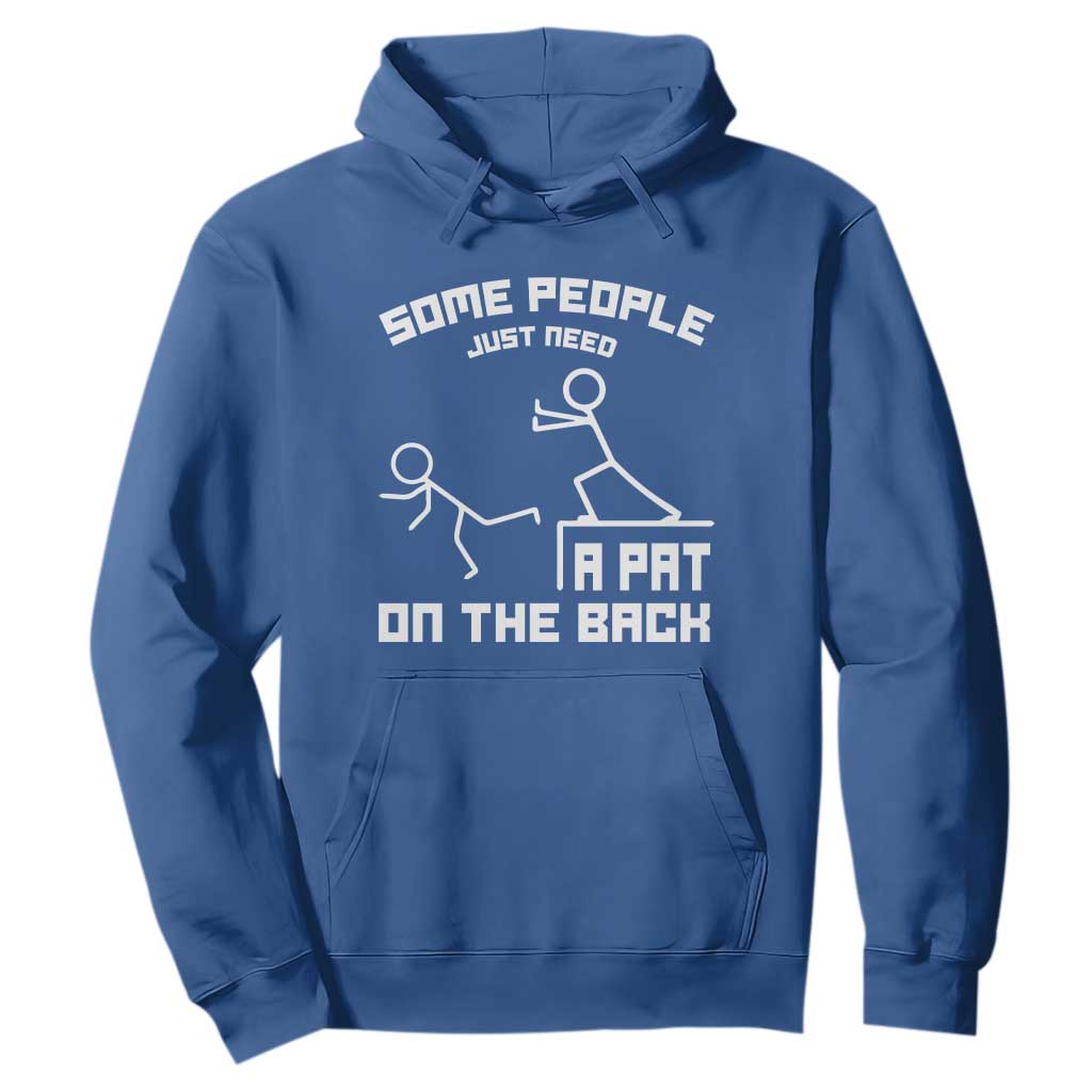 Some People Just Need A Pat On The Back Hoodie Funny Sarcasm Quote TS11 Royal Blue Print Your Wear