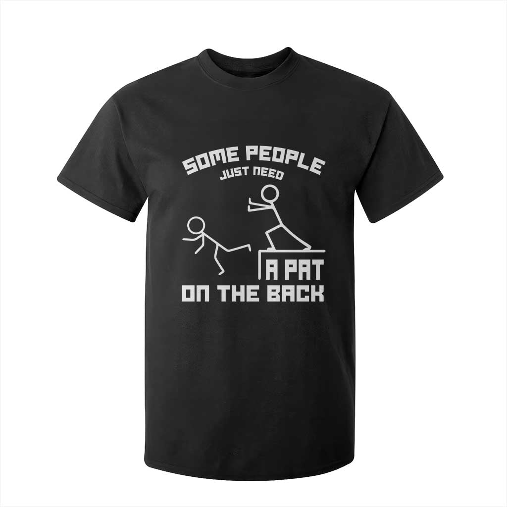 Some People Just Need A Pat On The Back T Shirt For Kid Funny Sarcasm Quote TS11 Black Print Your Wear