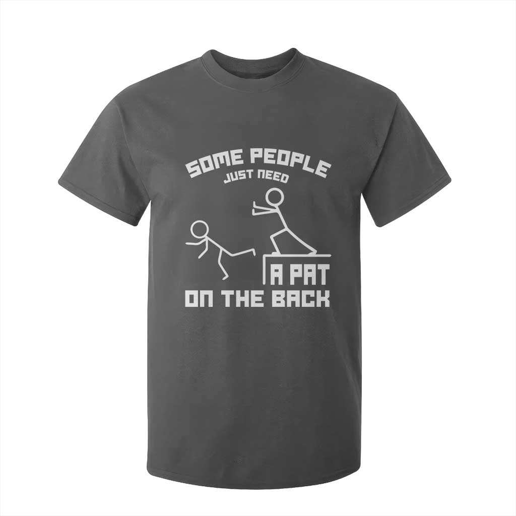 Some People Just Need A Pat On The Back T Shirt For Kid Funny Sarcasm Quote TS11 Dark Heather Print Your Wear