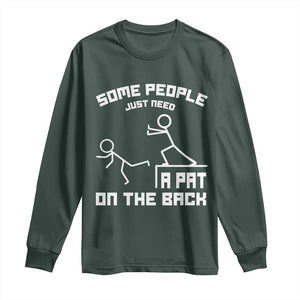 Some People Just Need A Pat On The Back Long Sleeve Shirt Funny Sarcasm Quote TS11 Dark Forest Green Print Your Wear
