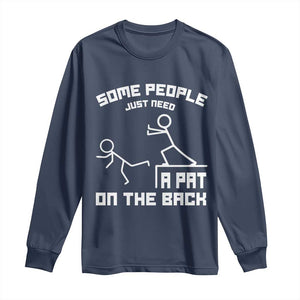Some People Just Need A Pat On The Back Long Sleeve Shirt Funny Sarcasm Quote TS11 Navy Print Your Wear