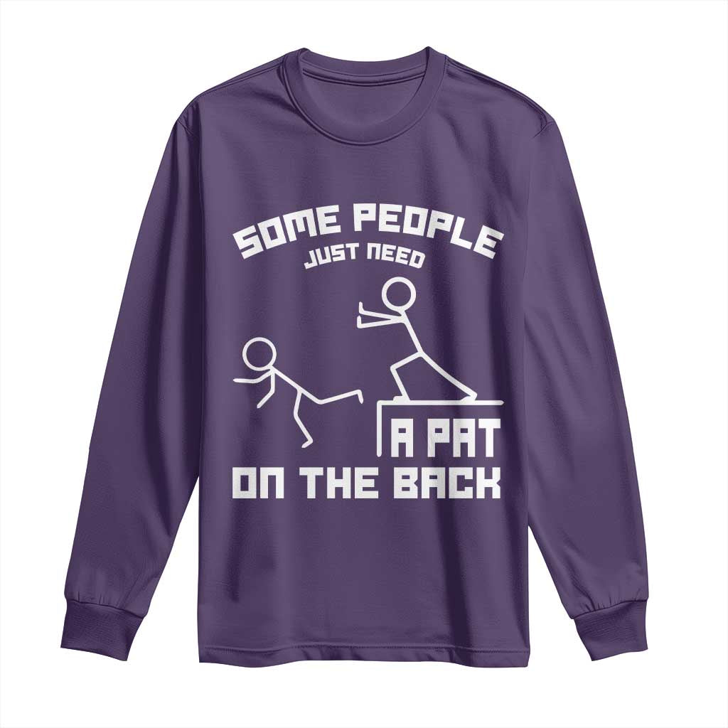 Some People Just Need A Pat On The Back Long Sleeve Shirt Funny Sarcasm Quote TS11 Purple Print Your Wear