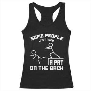 Some People Just Need A Pat On The Back Racerback Tank Top Funny Sarcasm Quote TS11 Black Print Your Wear
