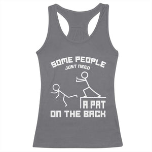 Some People Just Need A Pat On The Back Racerback Tank Top Funny Sarcasm Quote TS11 Charcoal Print Your Wear