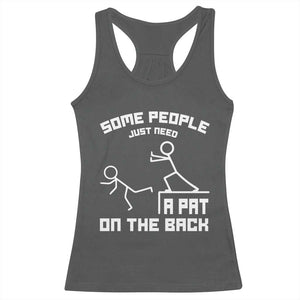 Some People Just Need A Pat On The Back Racerback Tank Top Funny Sarcasm Quote TS11 Dark Heather Print Your Wear
