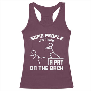 Some People Just Need A Pat On The Back Racerback Tank Top Funny Sarcasm Quote TS11 Maroon Print Your Wear