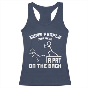 Some People Just Need A Pat On The Back Racerback Tank Top Funny Sarcasm Quote TS11 Navy Print Your Wear