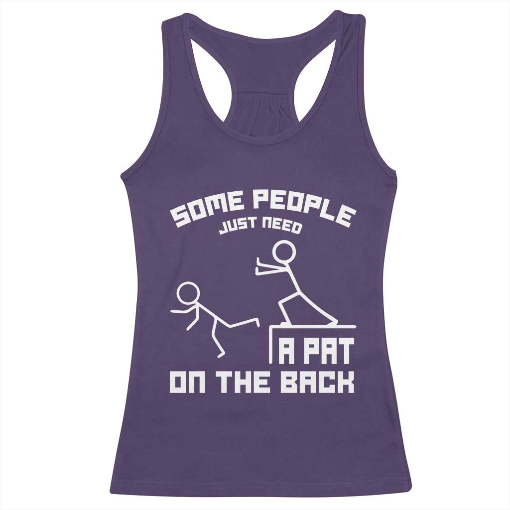 Some People Just Need A Pat On The Back Racerback Tank Top Funny Sarcasm Quote TS11 Purple Print Your Wear