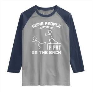 Some People Just Need A Pat On The Back Raglan Shirt Funny Sarcasm Quote TS11 Sport Gray Navy Print Your Wear