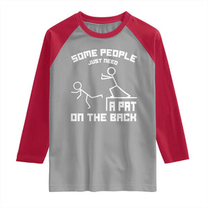 Some People Just Need A Pat On The Back Raglan Shirt Funny Sarcasm Quote TS11 Sport Gray Red Print Your Wear