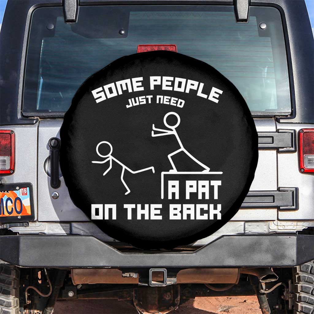 Some People Just Need A Pat On The Back Spare Tire Cover Funny Sarcasm Quote TS11 No hole Black Print Your Wear