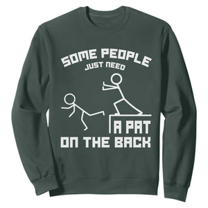 Some People Just Need A Pat On The Back Sweatshirt Funny Sarcasm Quote TS11 Dark Forest Green Print Your Wear