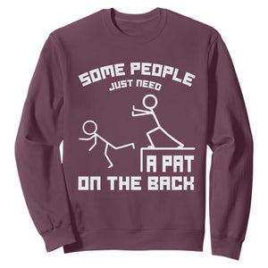Some People Just Need A Pat On The Back Sweatshirt Funny Sarcasm Quote TS11 Maroon Print Your Wear
