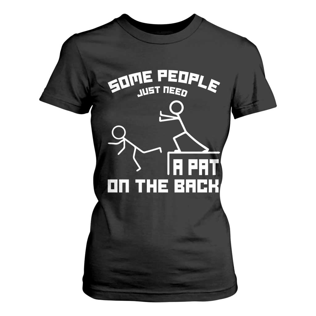 Some People Just Need A Pat On The Back T Shirt For Women Funny Sarcasm Quote TS11 Black Print Your Wear